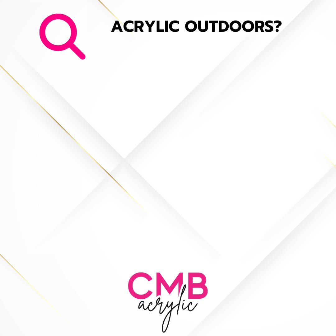 Is Acrylic Good for Outdoor Use? - Custom Made Better