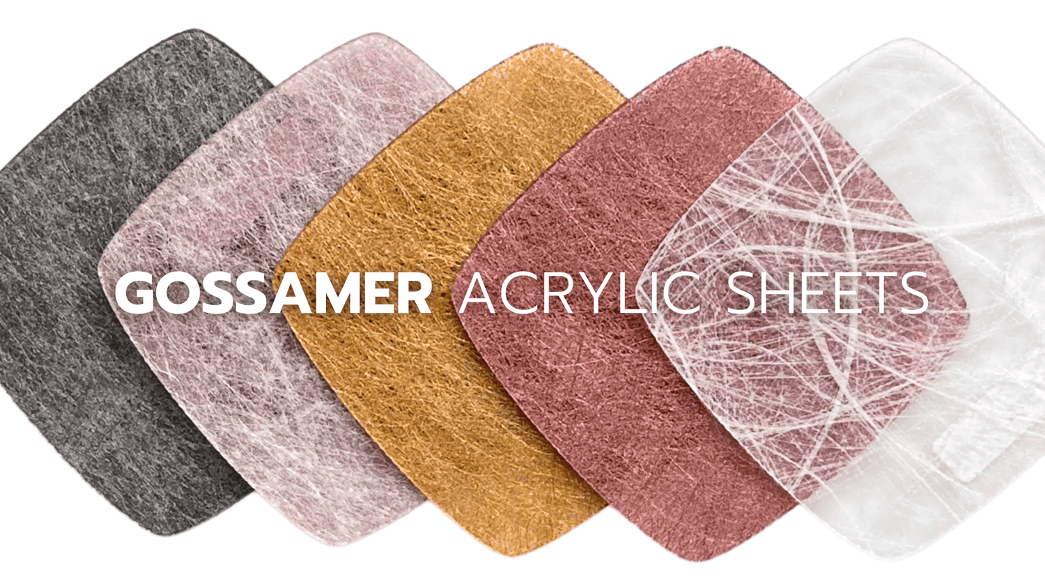Gossamer Threads Acrylic Sheets - Custom Made Better