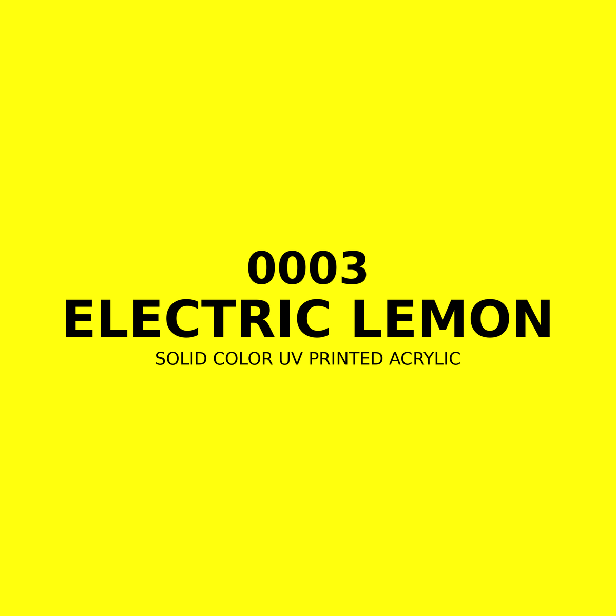 0003 | Electric Lemon | Solid Color UV Printed Acrylic - Solid Color UV Printed Acrylic