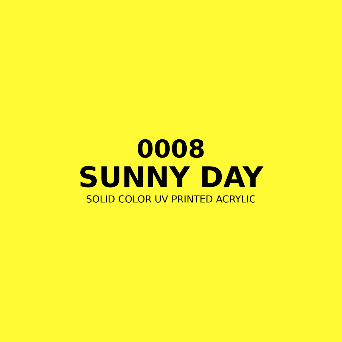 0008 | Sunny Day | Solid Color UV Printed Acrylic - Solid Color UV Printed Acrylic
