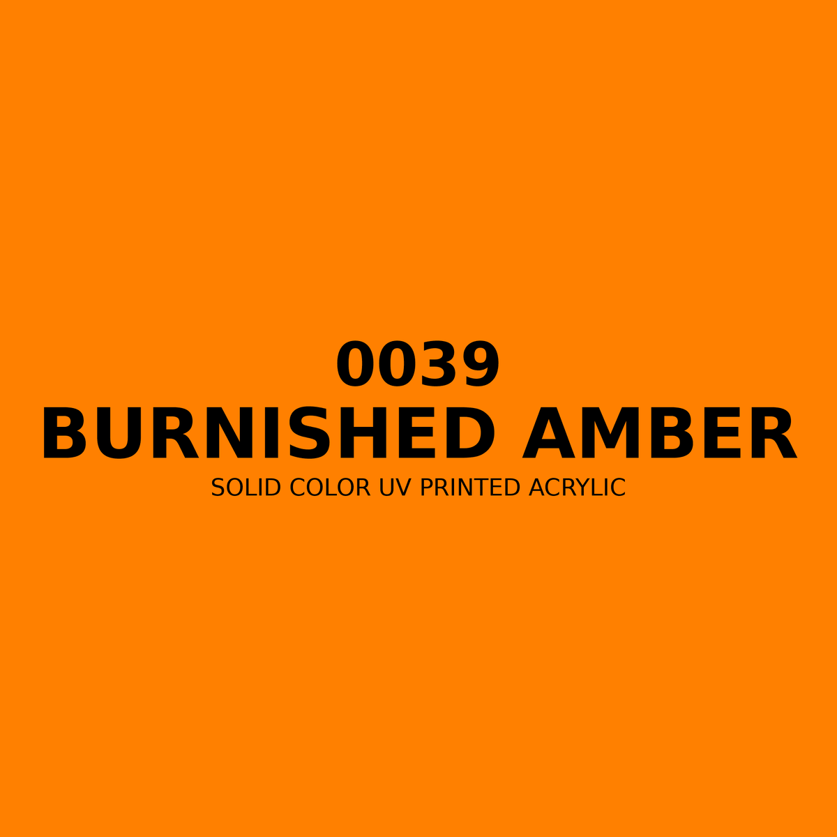 0039 | Burnished Amber | Solid Color UV Printed Acrylic - Solid Color UV Printed Acrylic