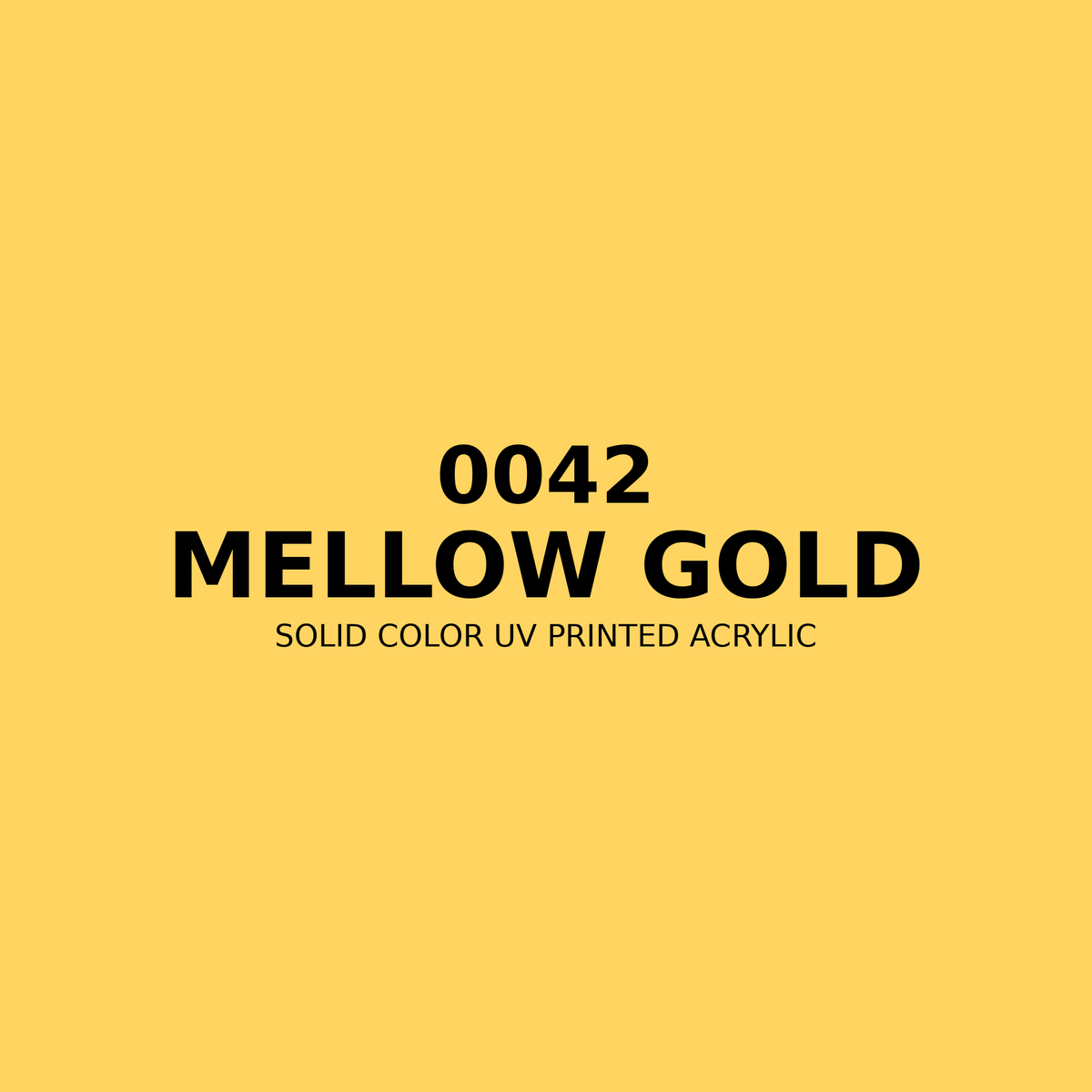 0042 | Mellow Gold | Solid Color UV Printed Acrylic - Solid Color UV Printed Acrylic