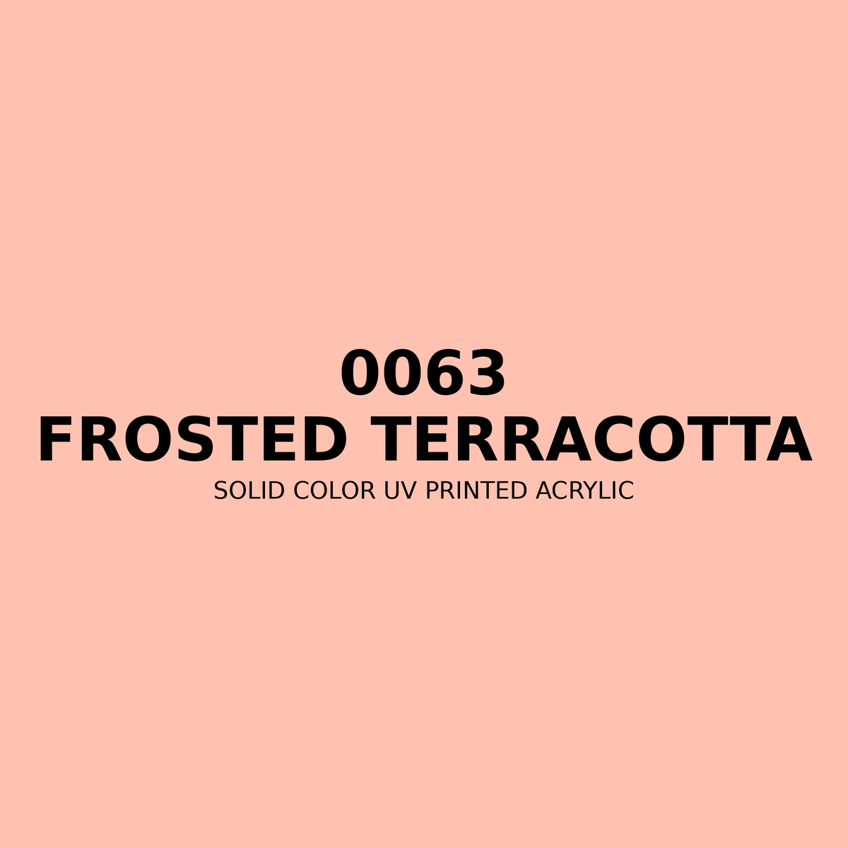 0063 | Frosted Terracotta | Solid Color UV Printed Acrylic - Solid Color UV Printed Acrylic