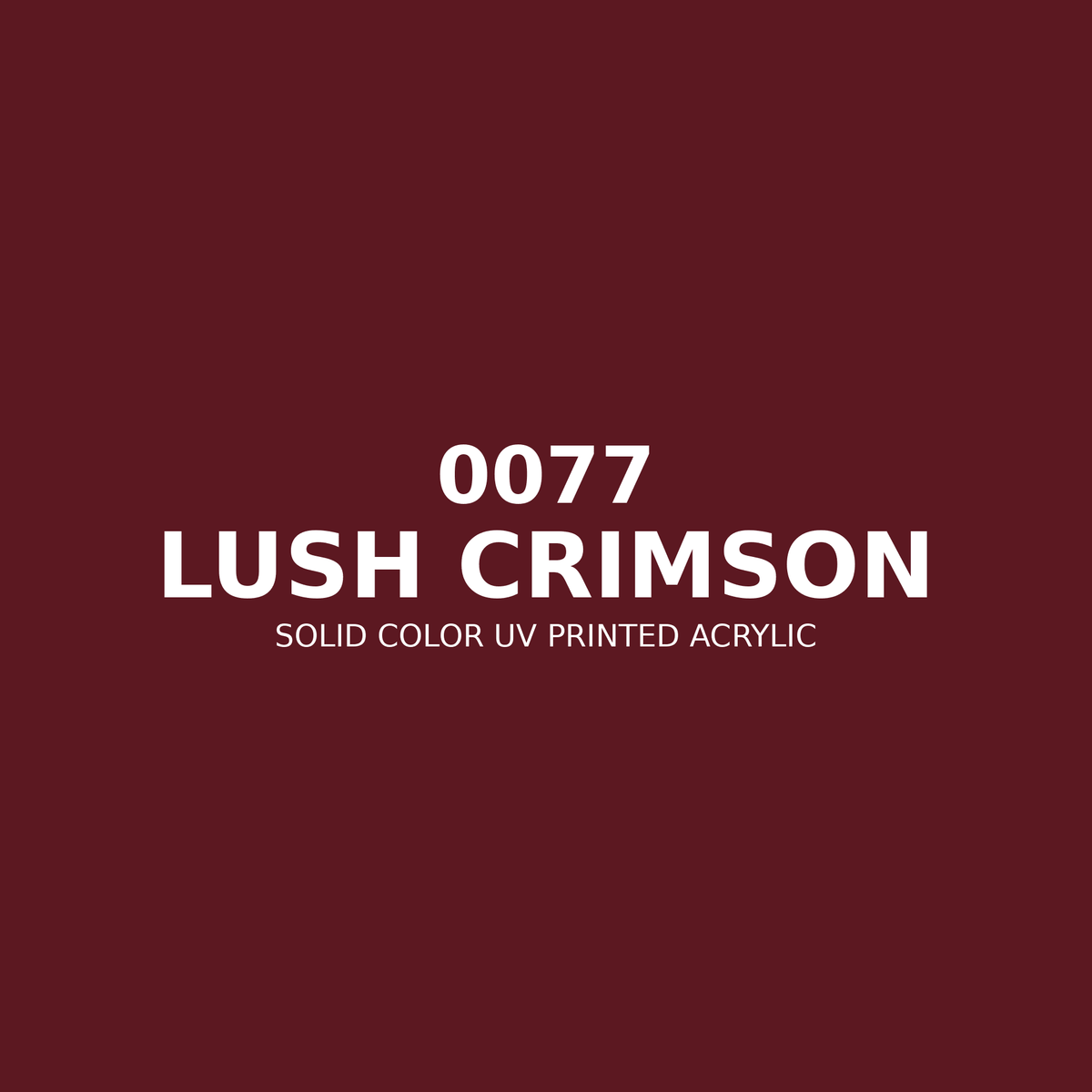 0077 | Lush Crimson | Solid Color UV Printed Acrylic - Solid Color UV Printed Acrylic