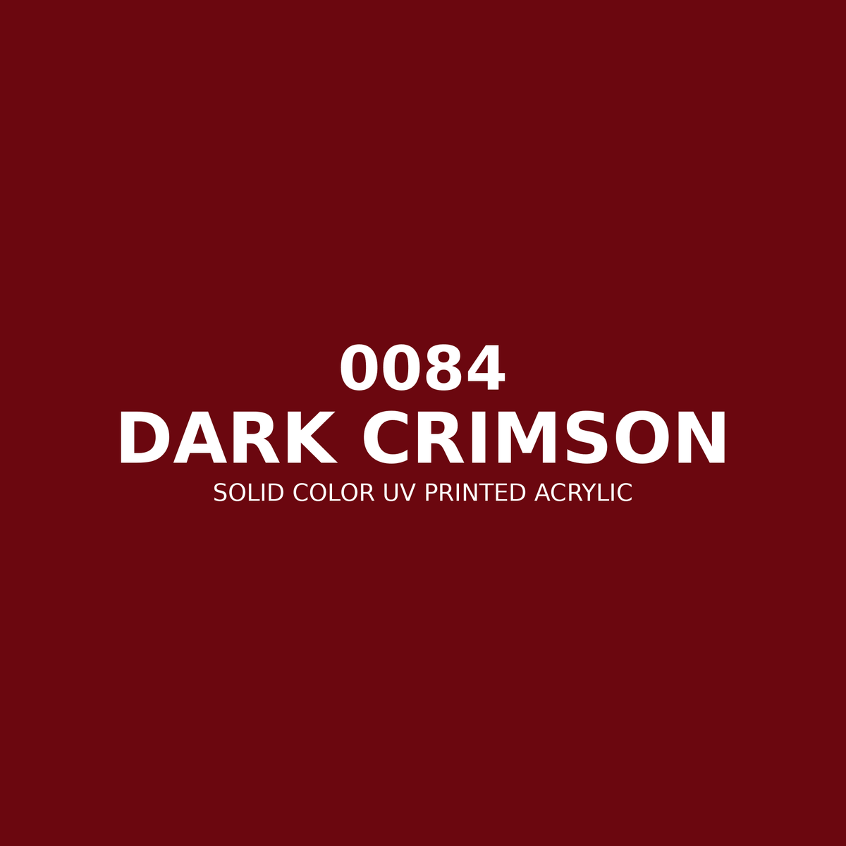 0084 | Dark Crimson | Solid Color UV Printed Acrylic - Solid Color UV Printed Acrylic