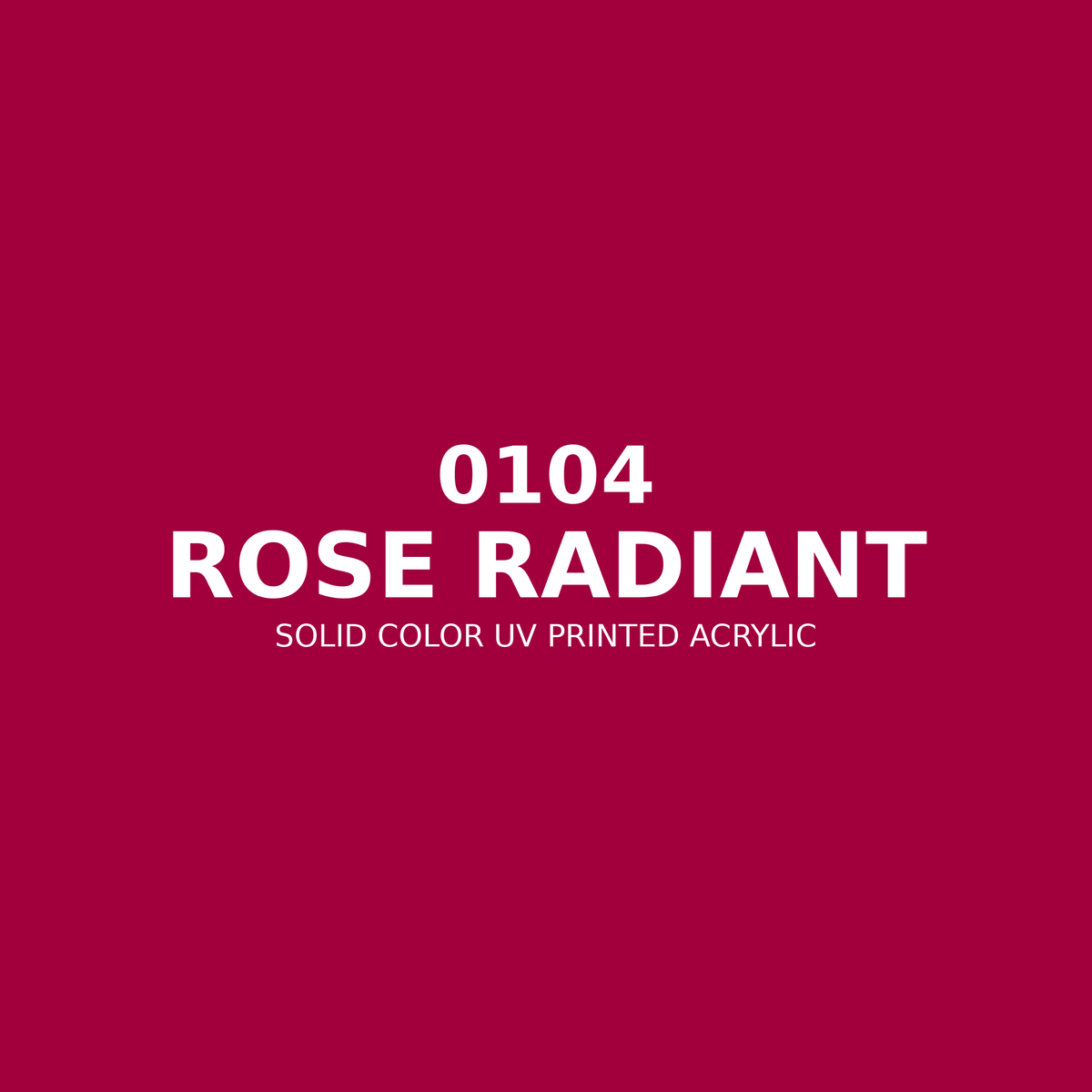 0104 | Rose Radiant | Solid Color UV Printed Acrylic - Solid Color UV Printed Acrylic