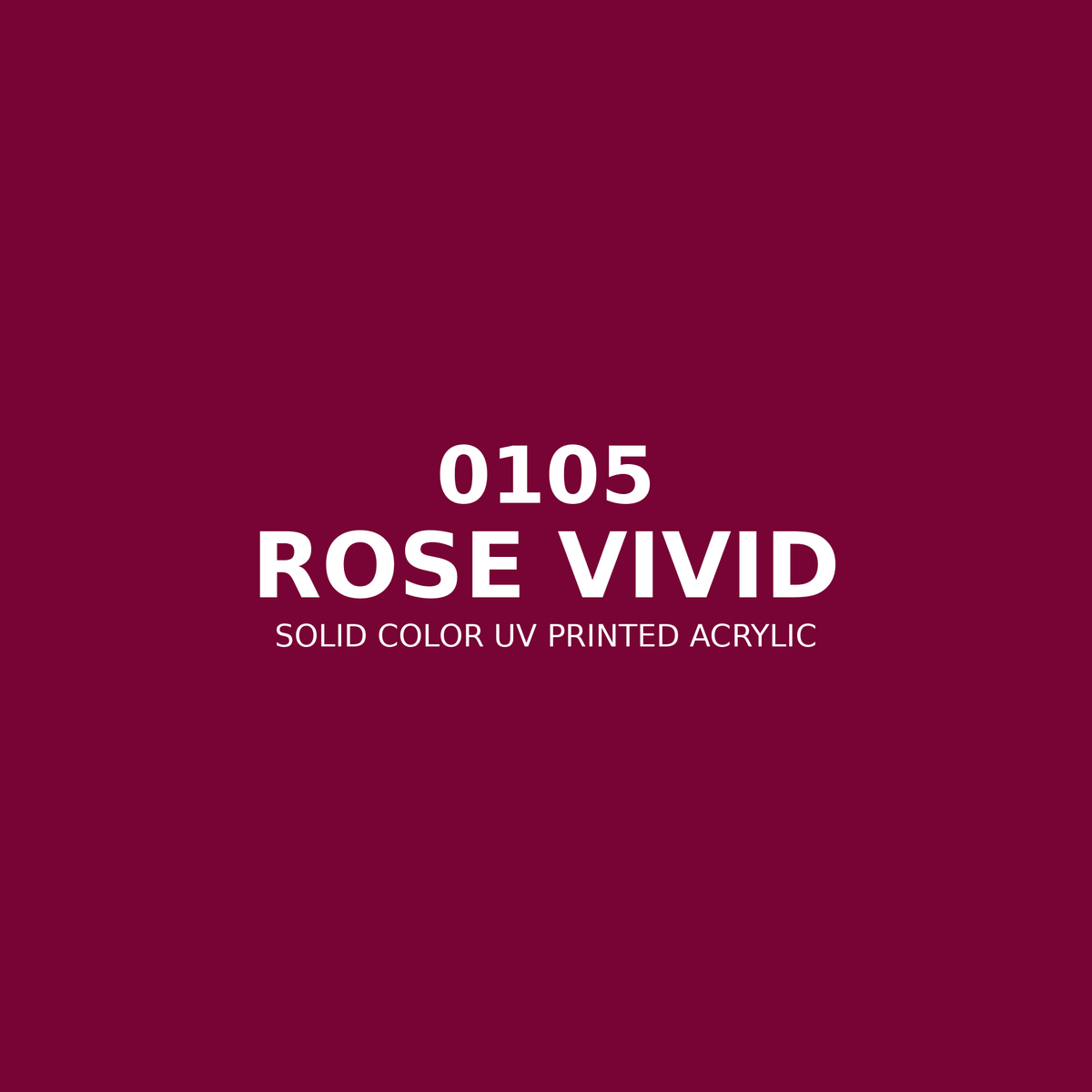 0105 | Rose Vivid | Solid Color UV Printed Acrylic - Solid Color UV Printed Acrylic