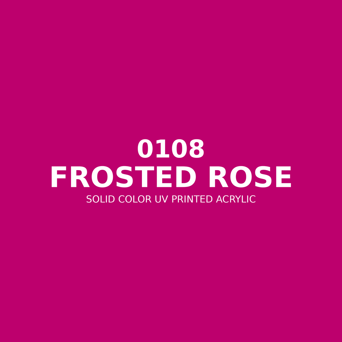 0108 | Frosted Rose | Solid Color UV Printed Acrylic - Solid Color UV Printed Acrylic
