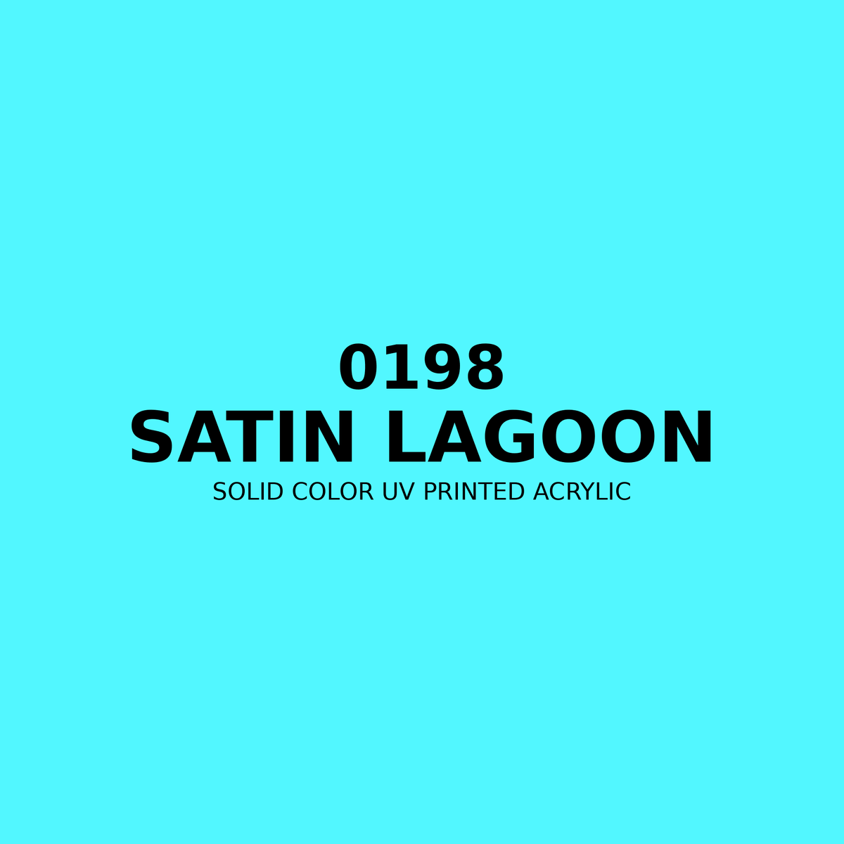 0198 | Satin Lagoon | Solid Color UV Printed Acrylic - Solid Color UV Printed Acrylic