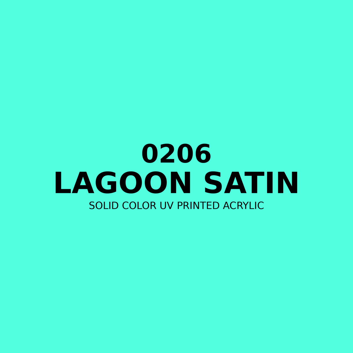 0206 | Lagoon Satin | Solid Color UV Printed Acrylic - Solid Color UV Printed Acrylic