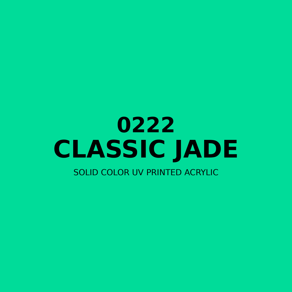 0222 | Classic Jade | Solid Color UV Printed Acrylic - Solid Color UV Printed Acrylic