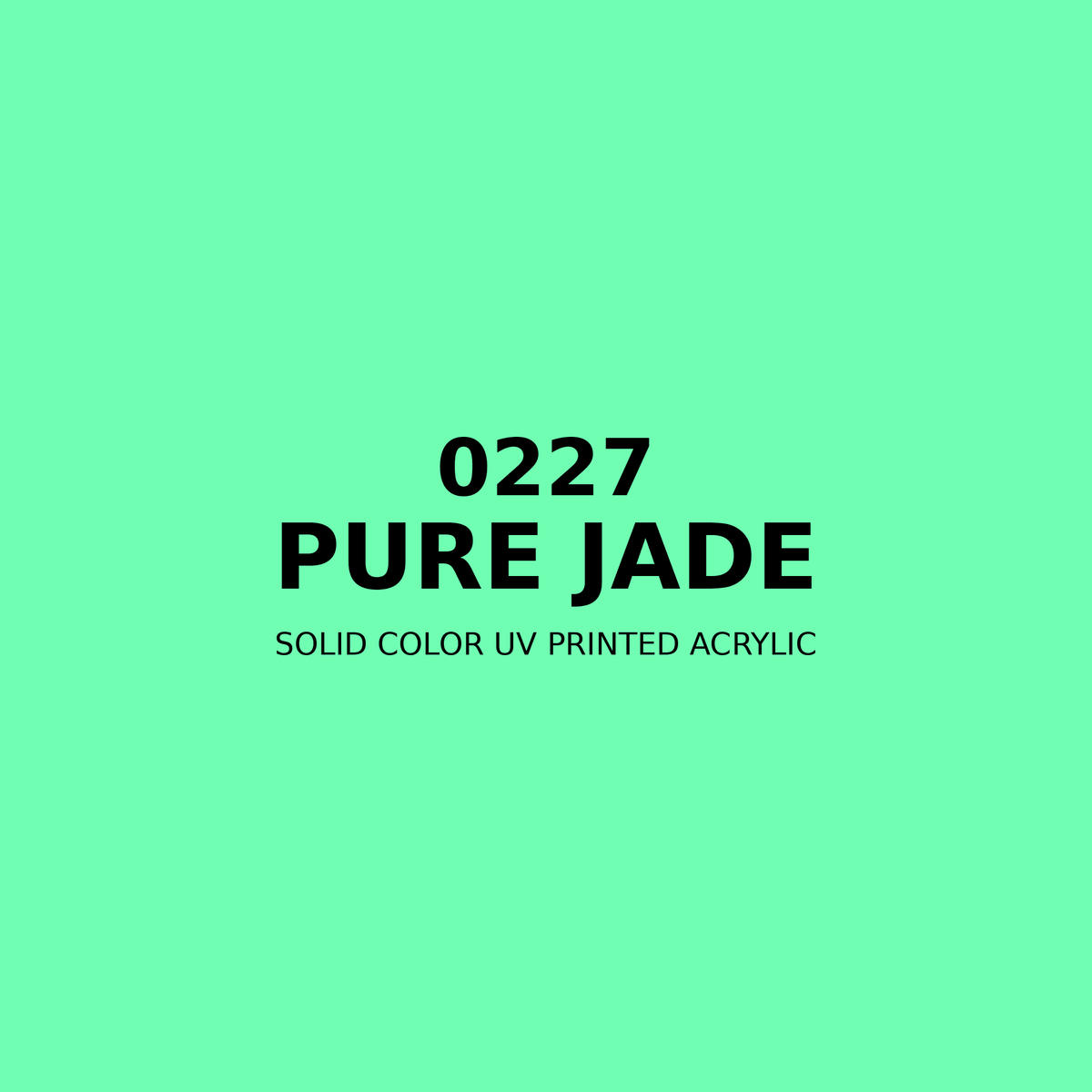 0227 | Pure Jade | Solid Color UV Printed Acrylic - Solid Color UV Printed Acrylic