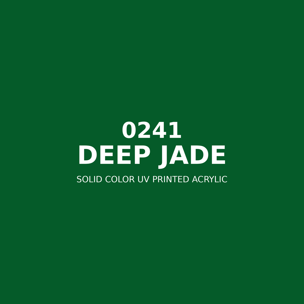0241 | Deep Jade | Solid Color UV Printed Acrylic - Solid Color UV Printed Acrylic