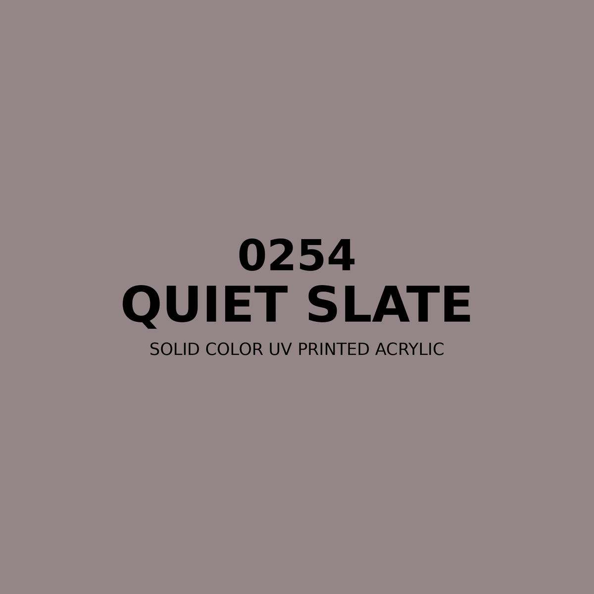 0254 | Quiet Slate | Solid Color UV Printed Acrylic - Solid Color UV Printed Acrylic