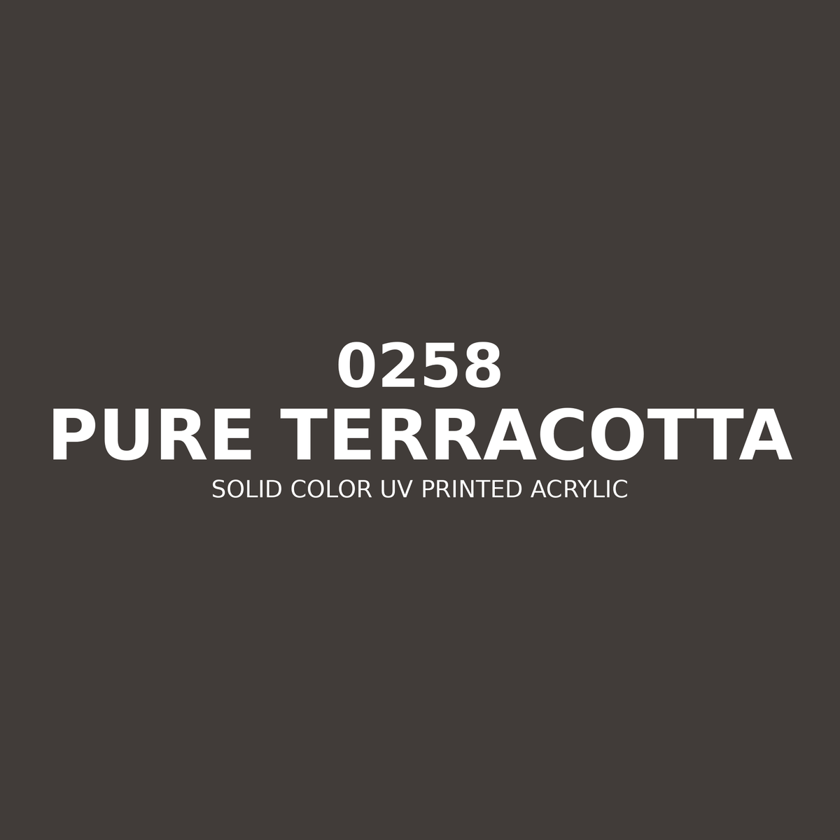 0258 | Pure Terracotta | Solid Color UV Printed Acrylic - Solid Color UV Printed Acrylic