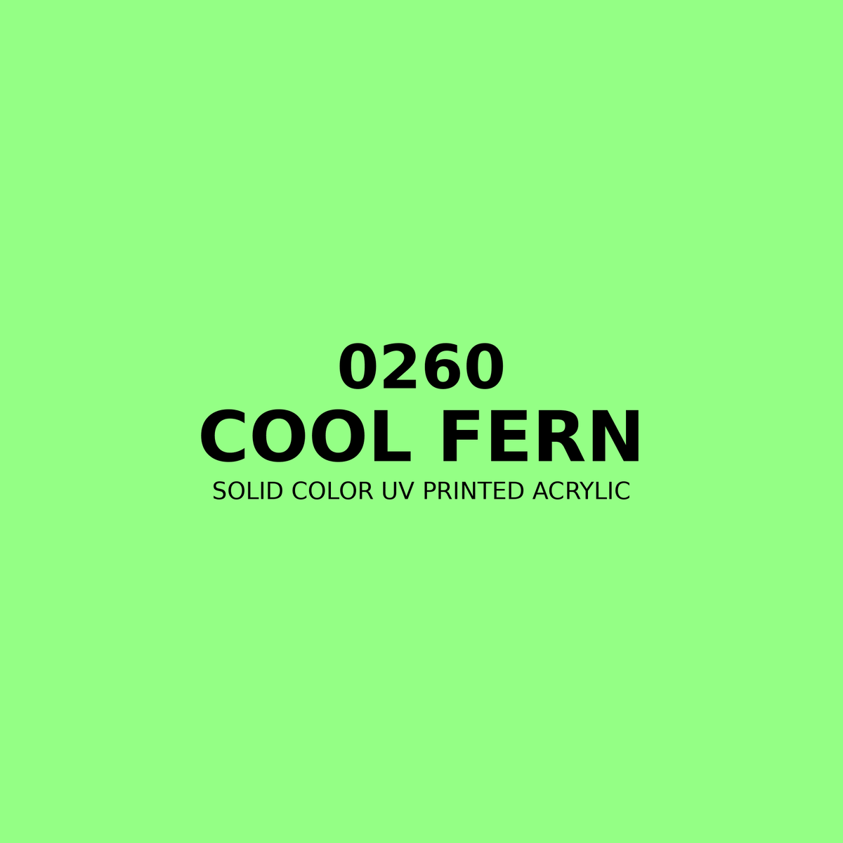 0260 | Cool Fern | Solid Color UV Printed Acrylic - Solid Color UV Printed Acrylic