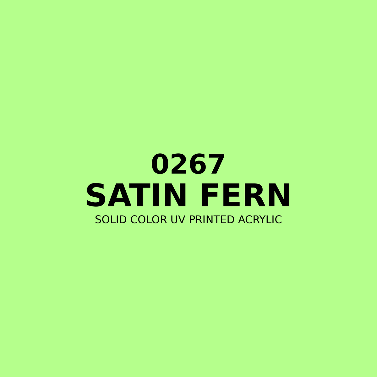 0267 | Satin Fern | Solid Color UV Printed Acrylic - Solid Color UV Printed Acrylic