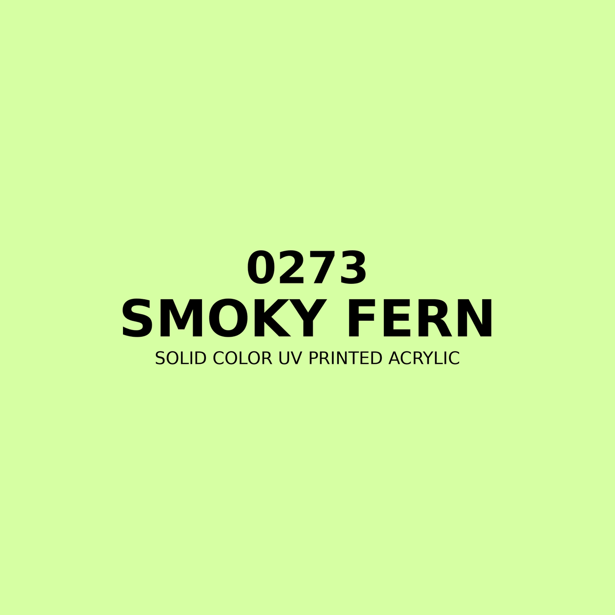 0273 | Smoky Fern | Solid Color UV Printed Acrylic - Solid Color UV Printed Acrylic