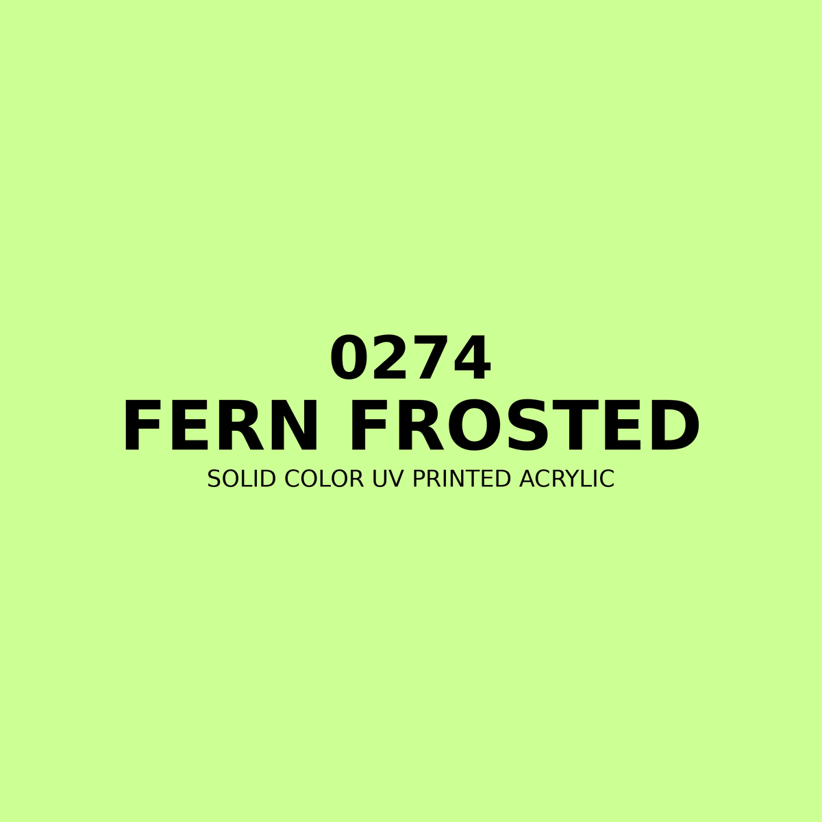 0274 | Fern Frosted | Solid Color UV Printed Acrylic - Solid Color UV Printed Acrylic