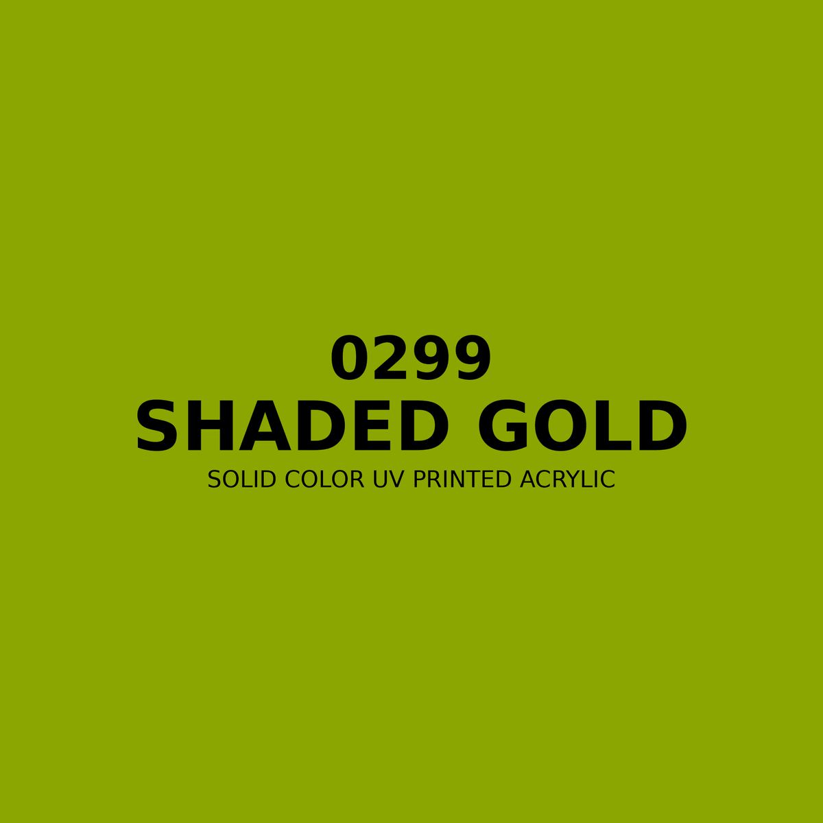 0299 | Shaded Gold | Solid Color UV Printed Acrylic - Solid Color UV Printed Acrylic