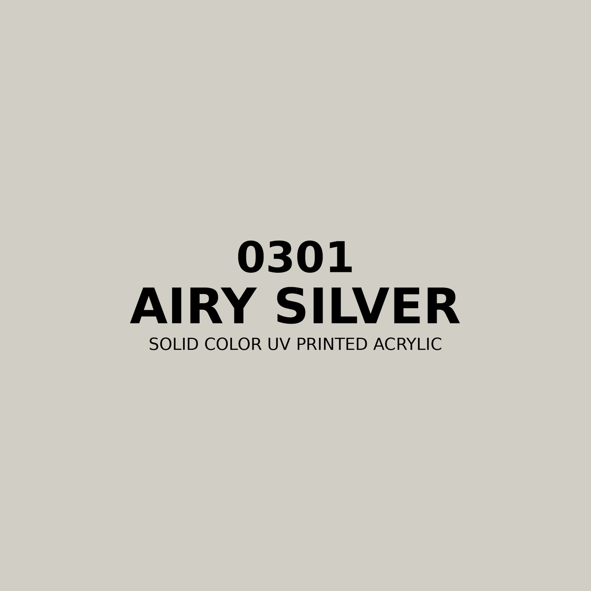 0301 | Airy Silver | Solid Color UV Printed Acrylic - Solid Color UV Printed Acrylic