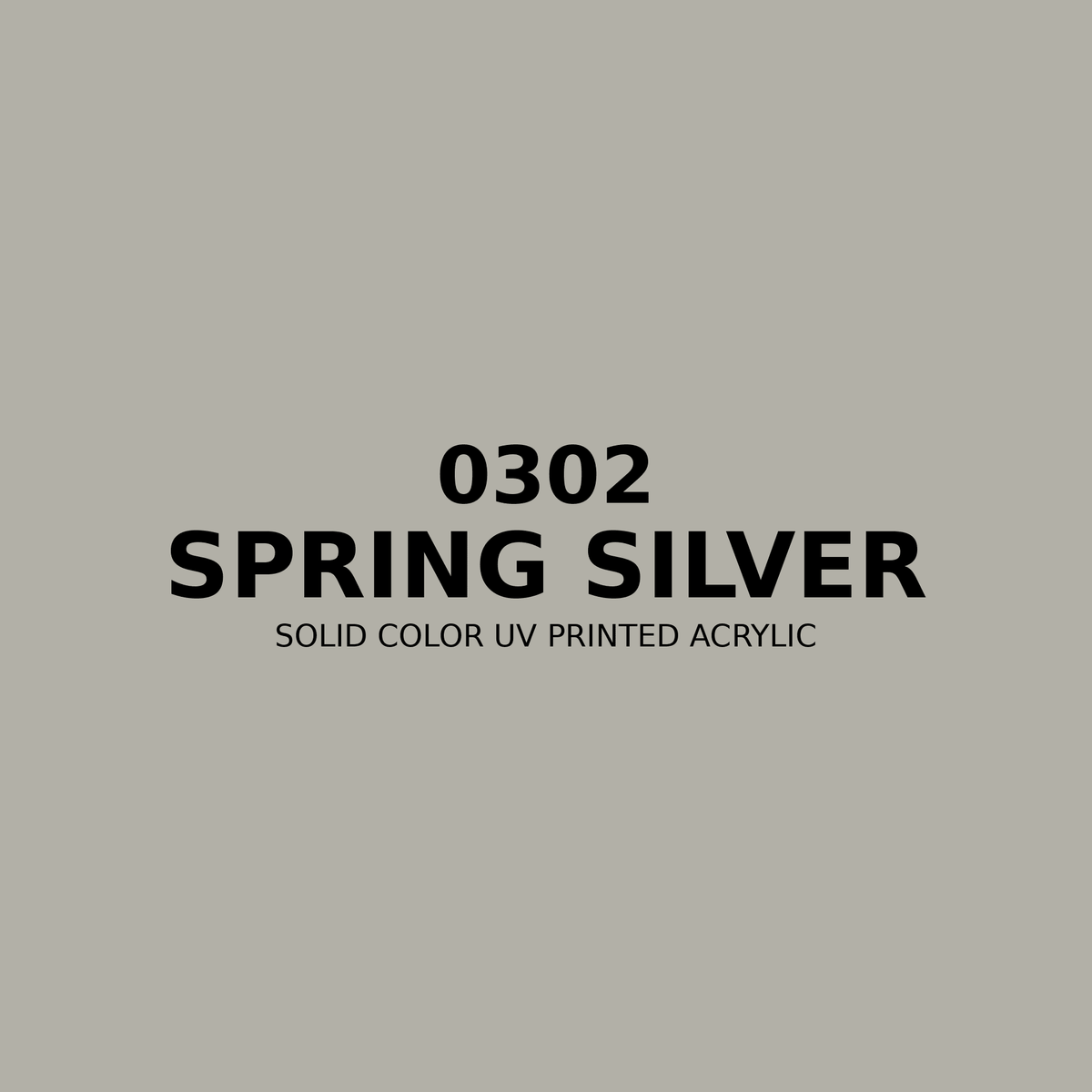 0302 | Spring Silver | Solid Color UV Printed Acrylic - Solid Color UV Printed Acrylic