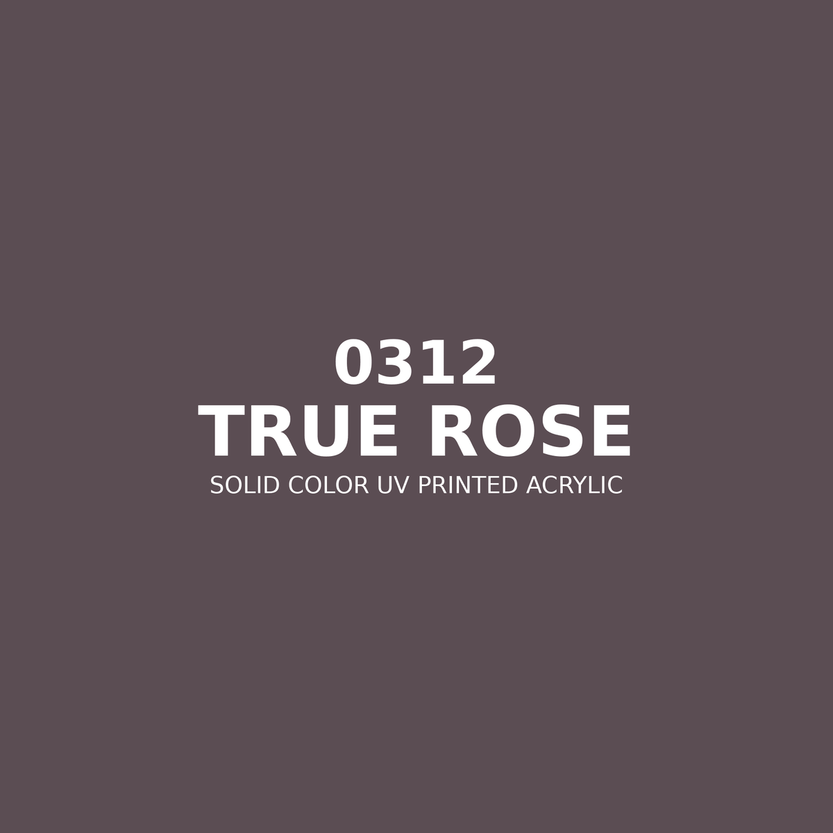 0312 | True Rose | Solid Color UV Printed Acrylic - Solid Color UV Printed Acrylic