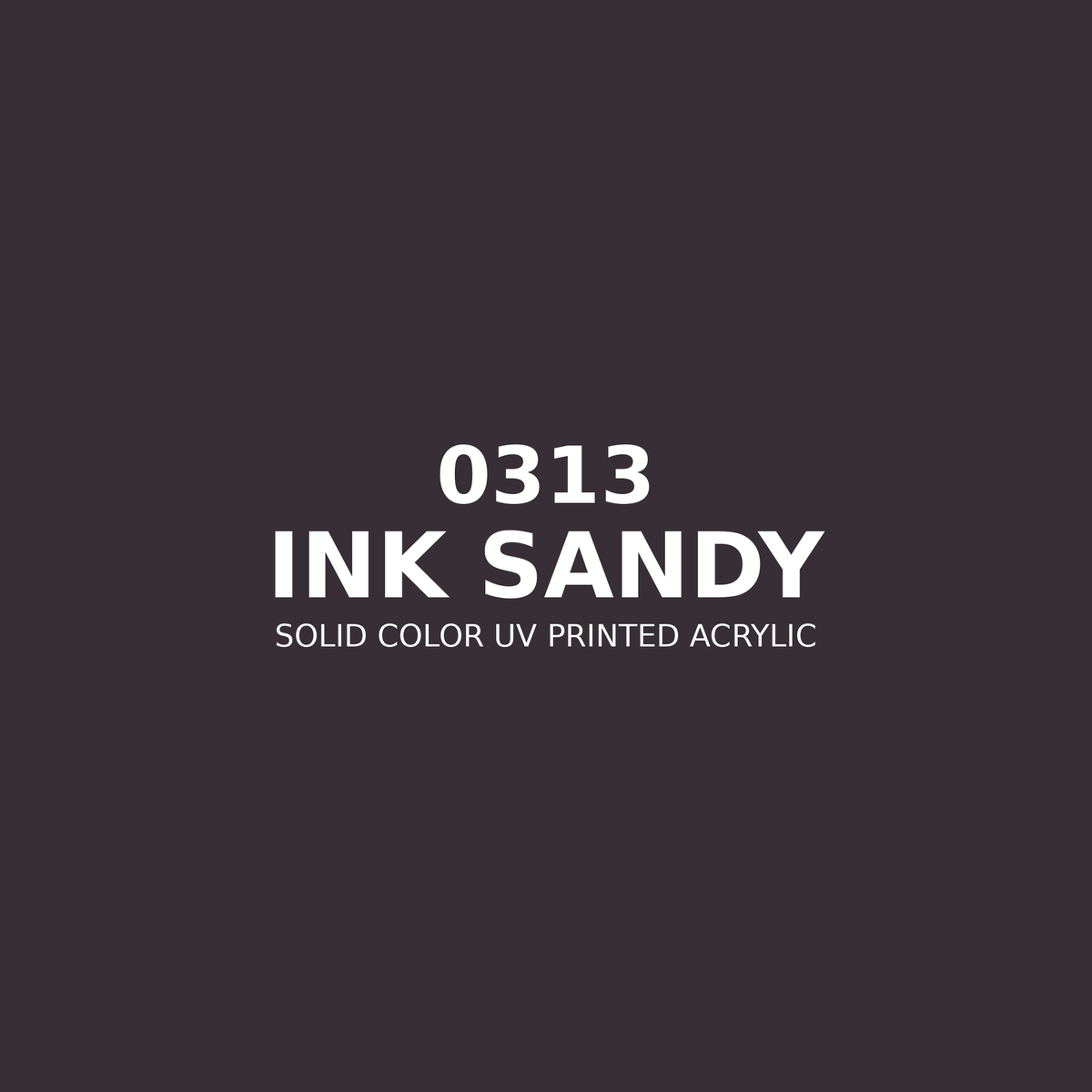 0313 | Ink Sandy | Solid Color UV Printed Acrylic - Solid Color UV Printed Acrylic