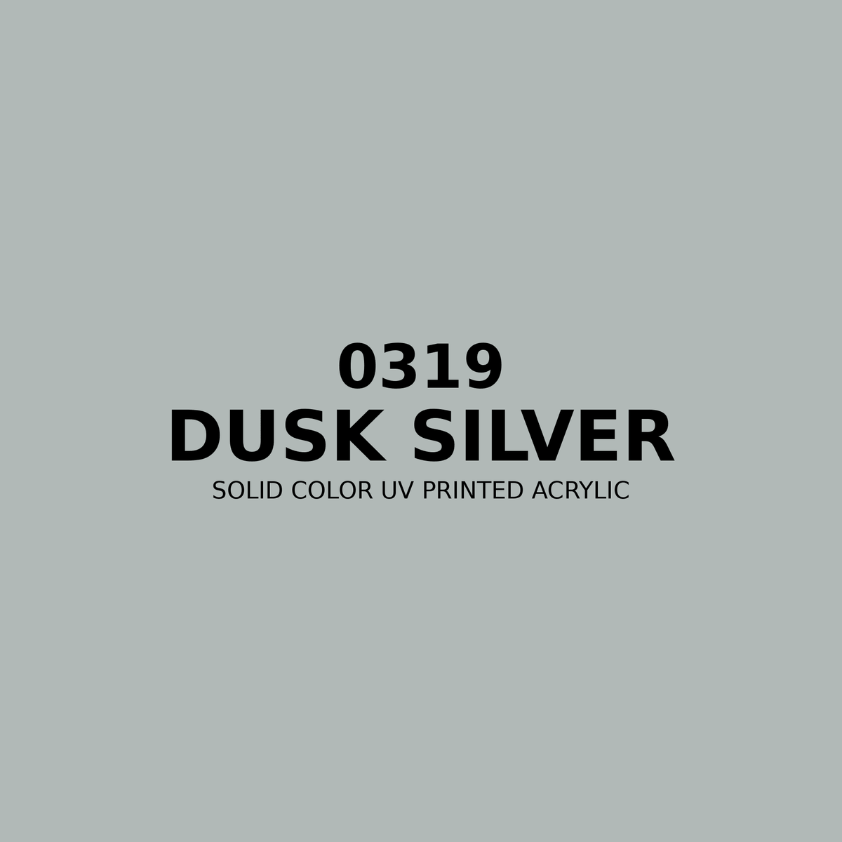 0319 | Dusk Silver | Solid Color UV Printed Acrylic - Solid Color UV Printed Acrylic