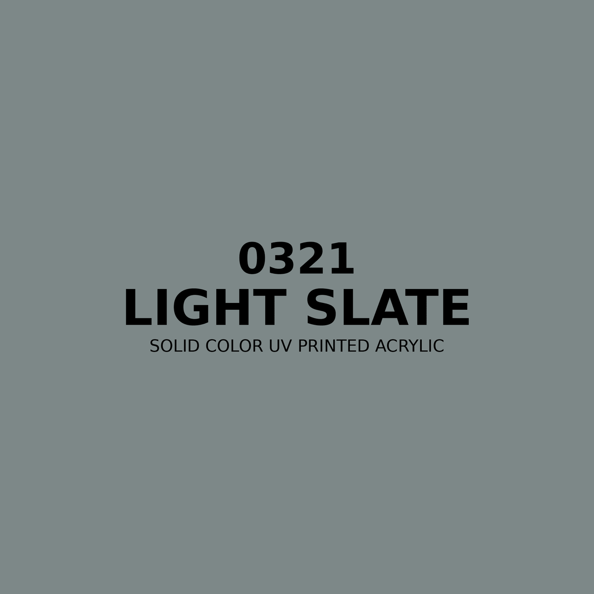 0321 | Light Slate | Solid Color UV Printed Acrylic - Solid Color UV Printed Acrylic