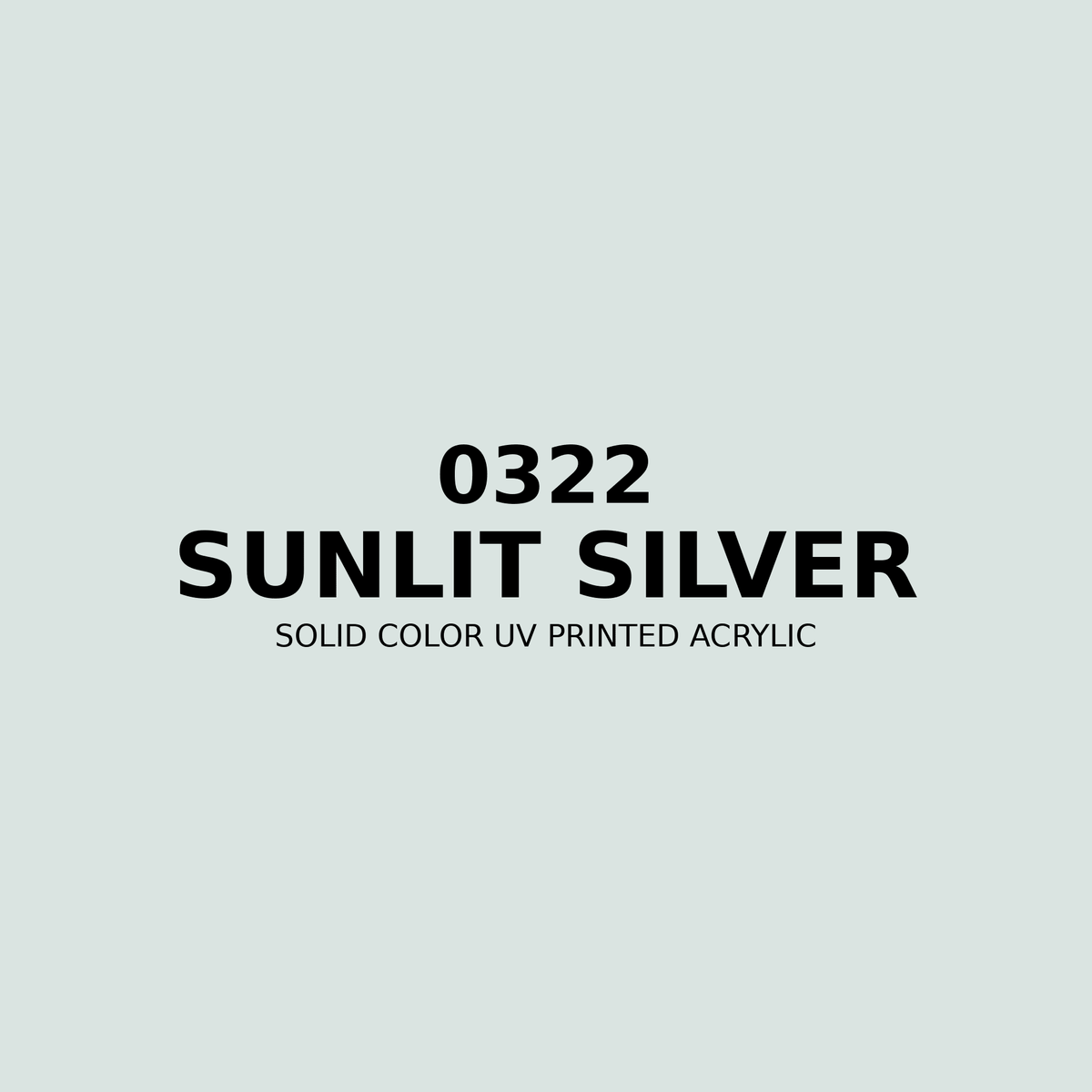 0322 | Sunlit Silver | Solid Color UV Printed Acrylic - Solid Color UV Printed Acrylic