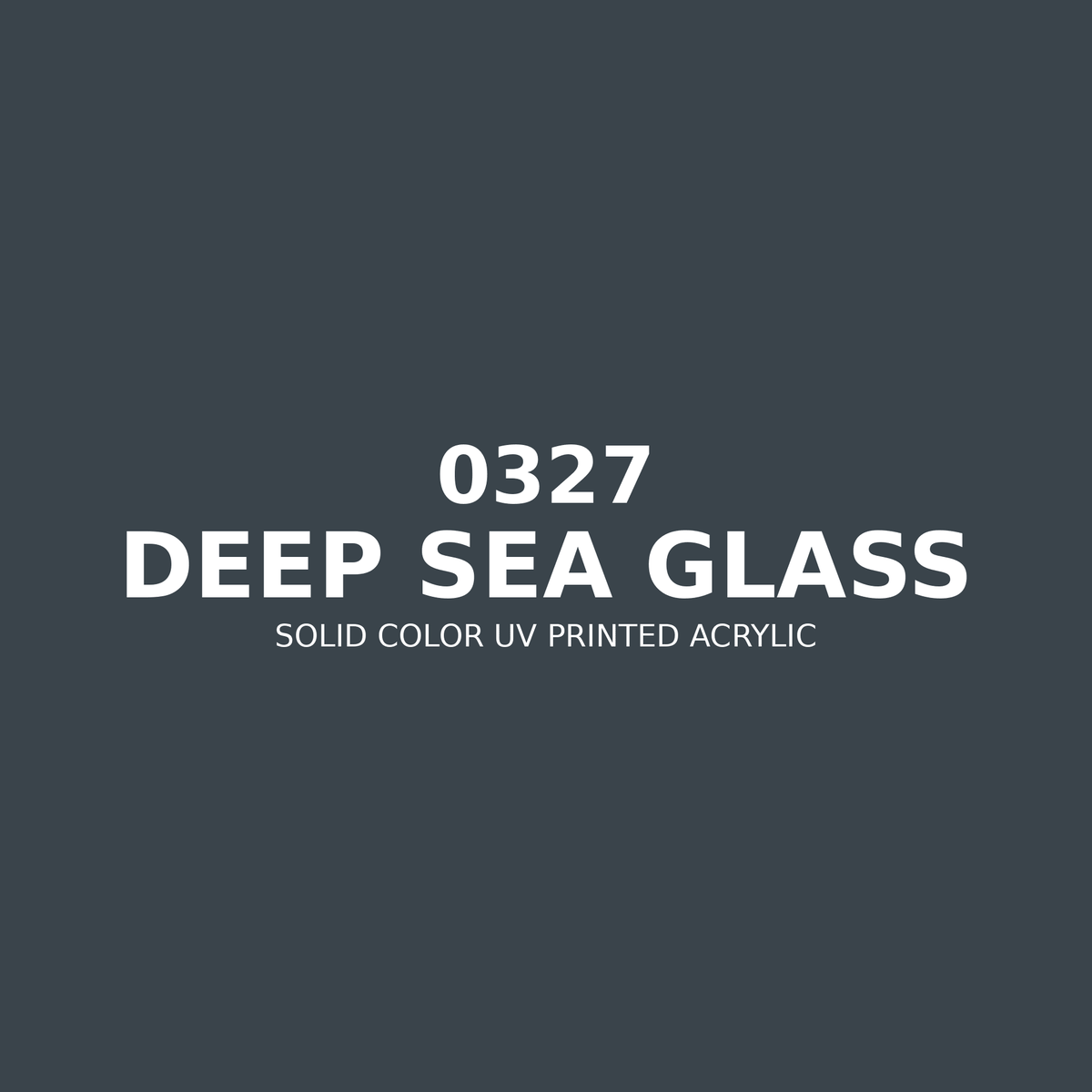 0327 | Deep Sea Glass | Solid Color UV Printed Acrylic - Solid Color UV Printed Acrylic