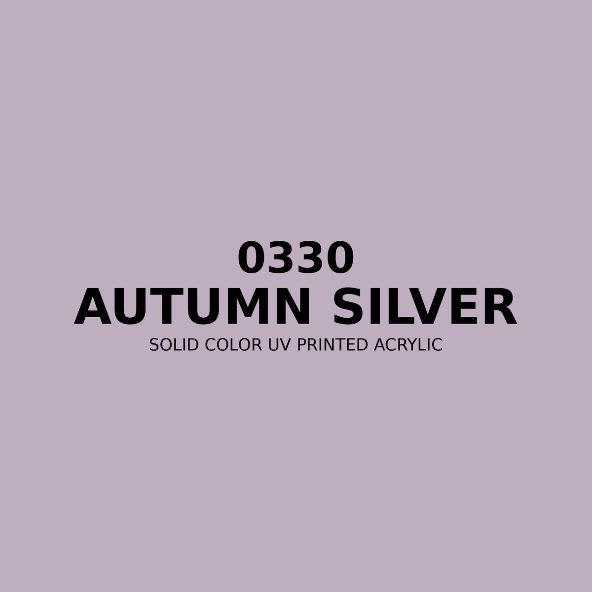 0330 | Autumn Silver | Solid Color UV Printed Acrylic - Solid Color UV Printed Acrylic