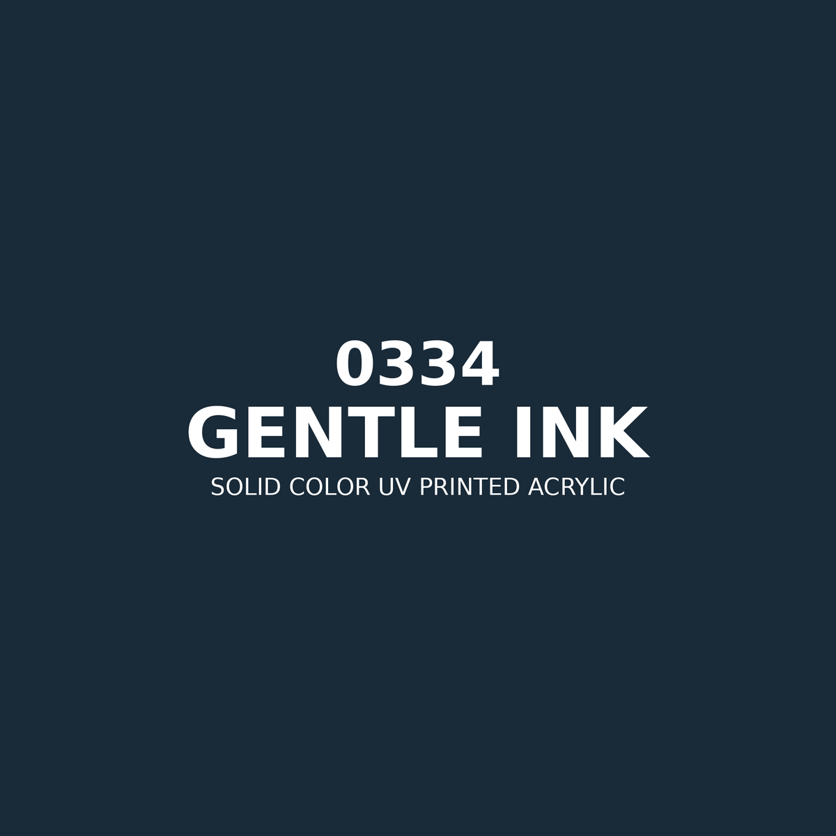 0334 | Gentle Ink | Solid Color UV Printed Acrylic - Solid Color UV Printed Acrylic