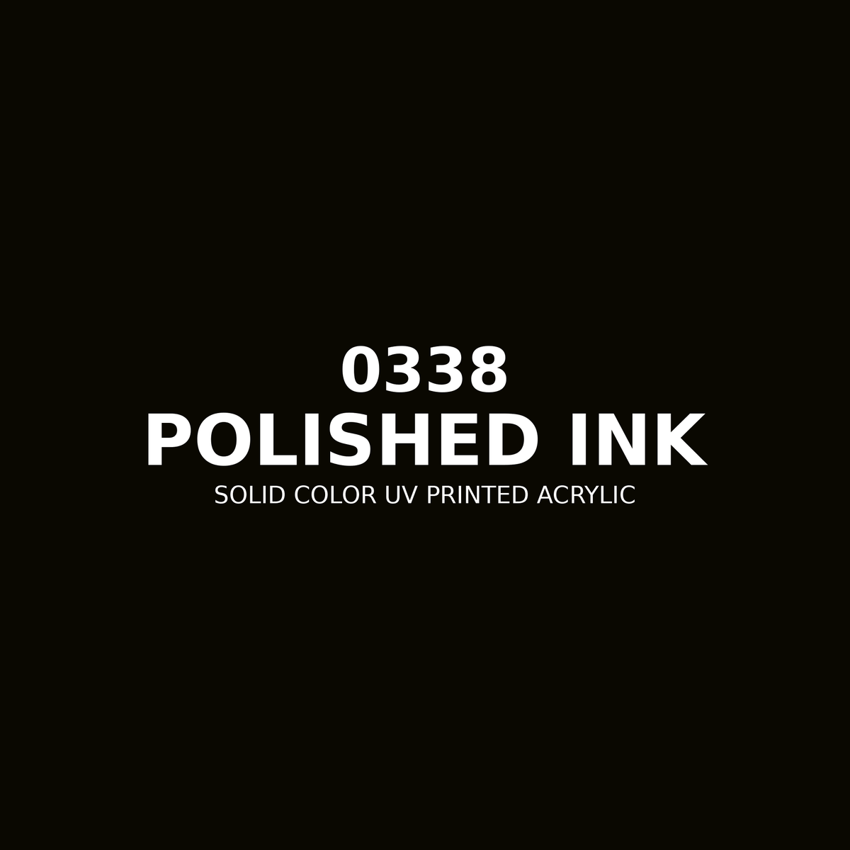 0338 | Polished Ink | Solid Color UV Printed Acrylic - Solid Color UV Printed Acrylic
