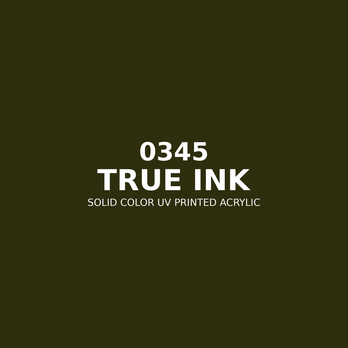 0345 | True Ink | Solid Color UV Printed Acrylic - Solid Color UV Printed Acrylic