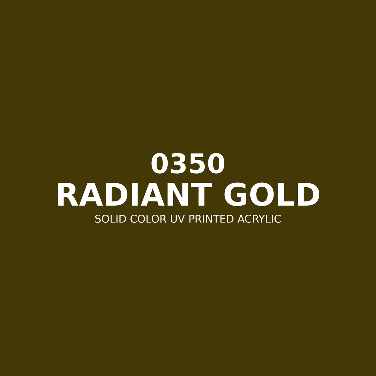 0350 | Radiant Gold | Solid Color UV Printed Acrylic - Solid Color UV Printed Acrylic