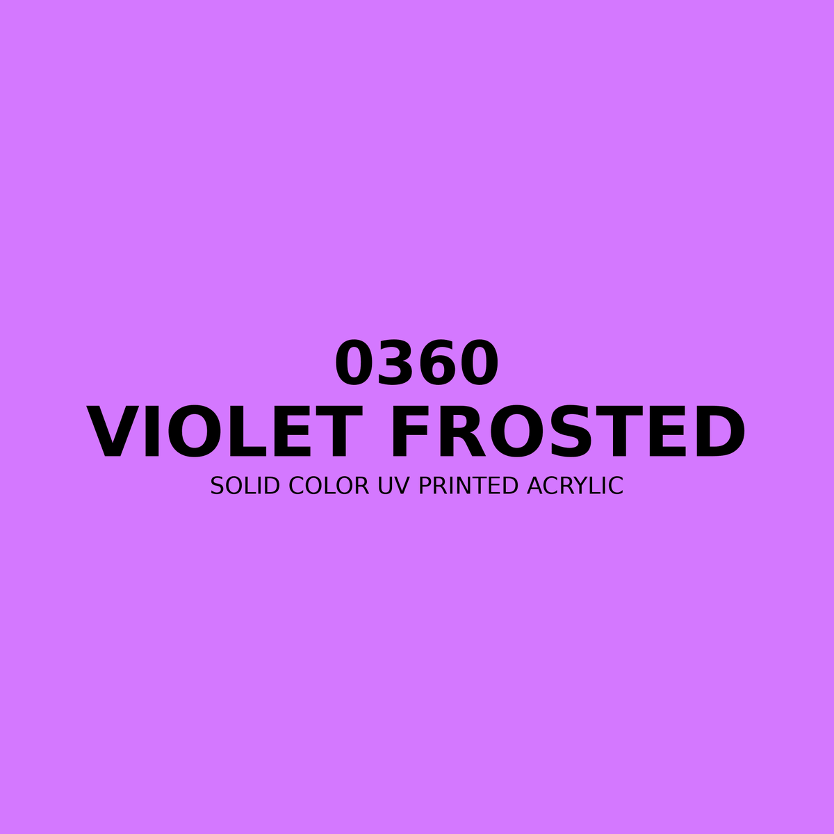 0360 | Violet Frosted | Solid Color UV Printed Acrylic - Solid Color UV Printed Acrylic