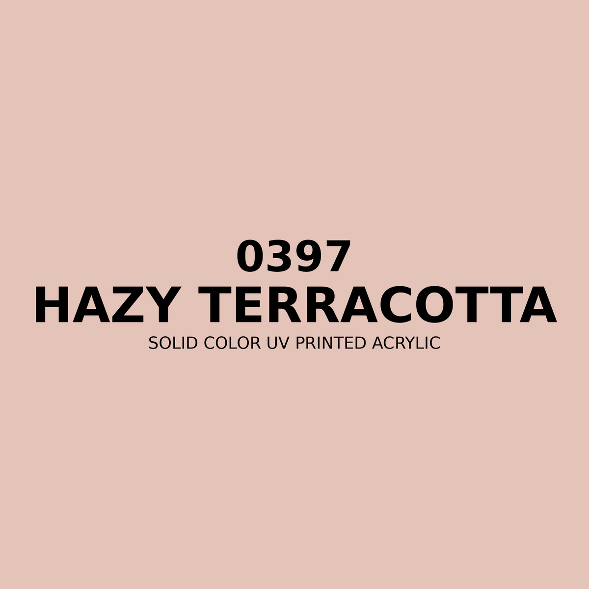 0397 | Hazy Terracotta | Solid Color UV Printed Acrylic - Solid Color UV Printed Acrylic