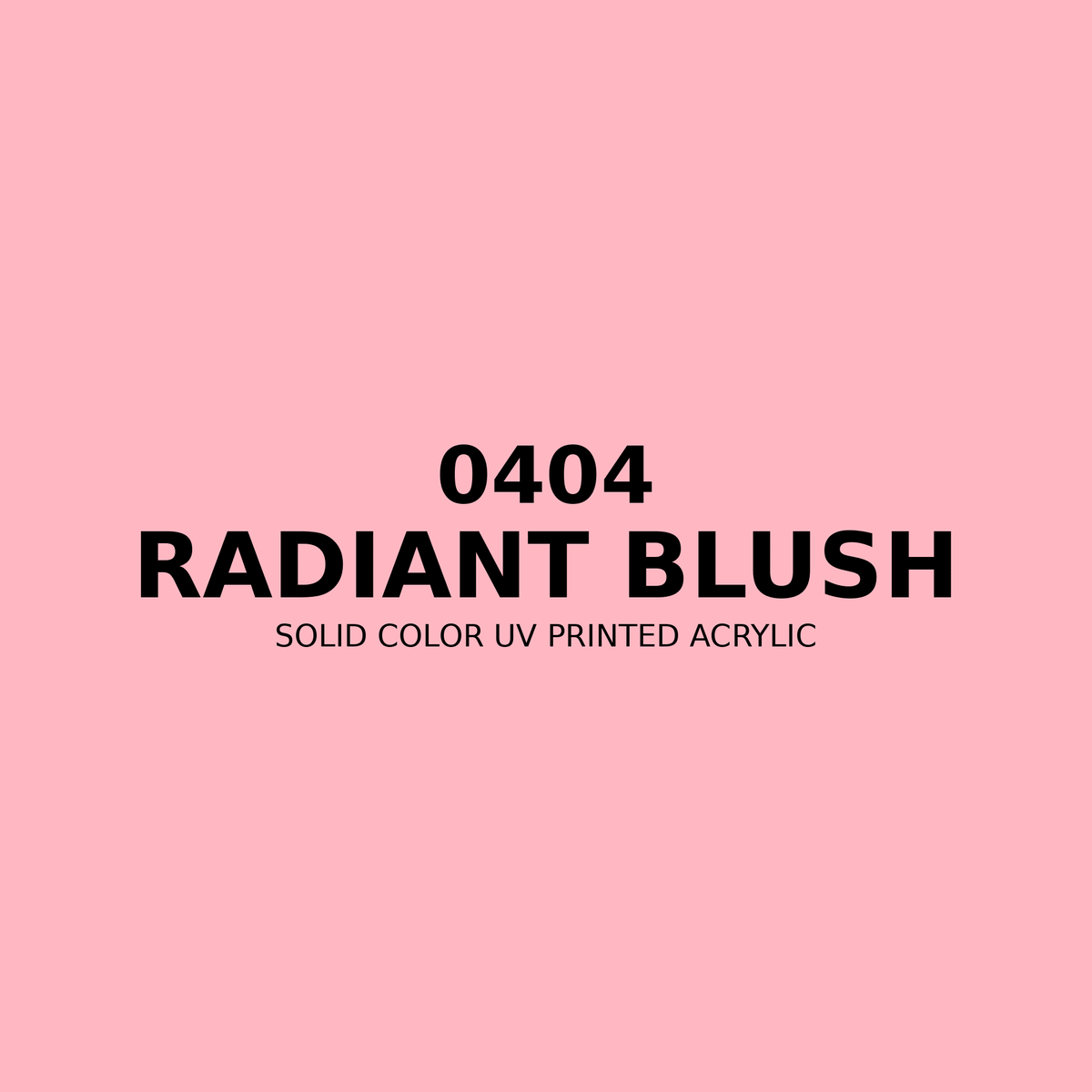 0404 | Radiant Blush | Solid Color UV Printed Acrylic - Solid Color UV Printed Acrylic