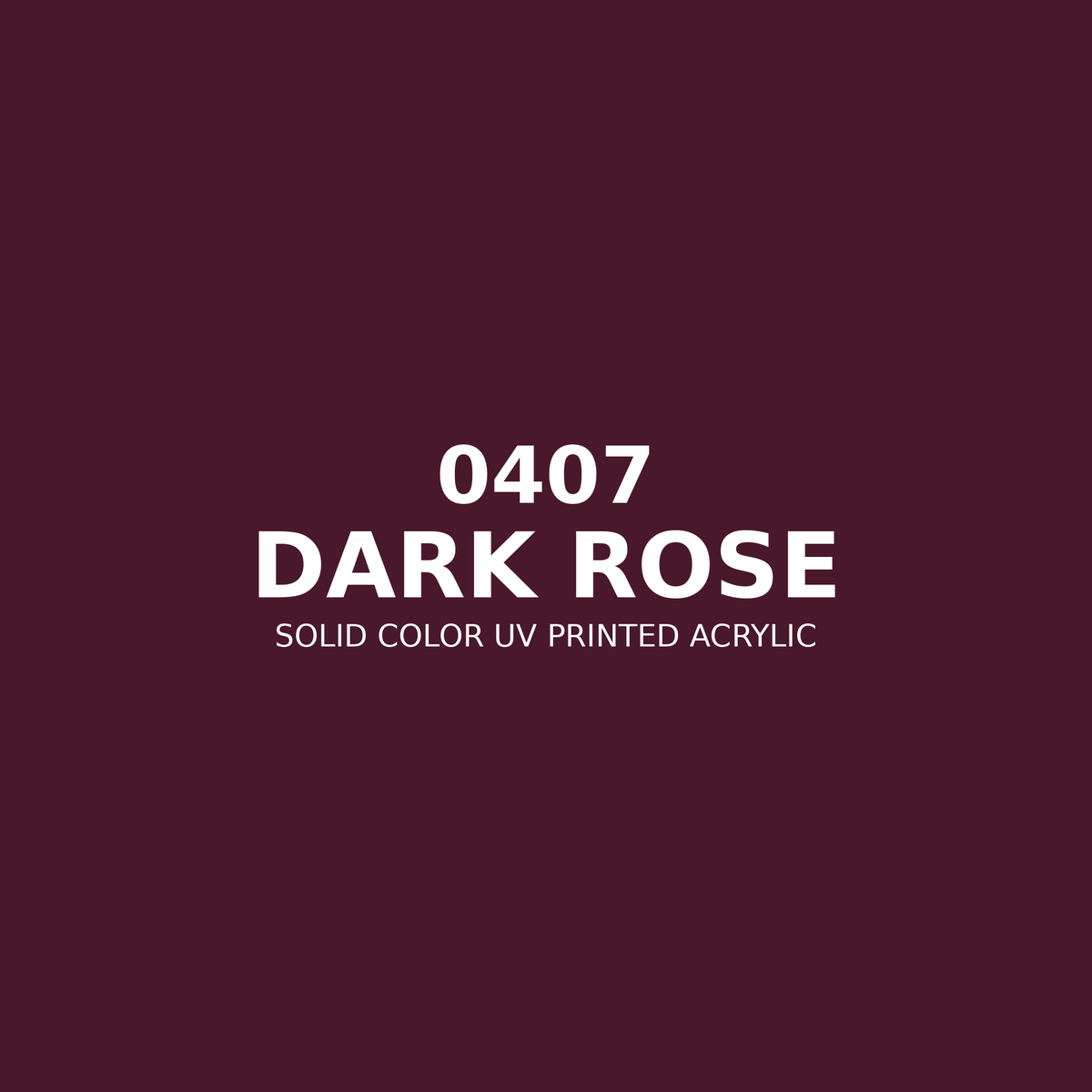 0407 | Dark Rose | Solid Color UV Printed Acrylic - Solid Color UV Printed Acrylic