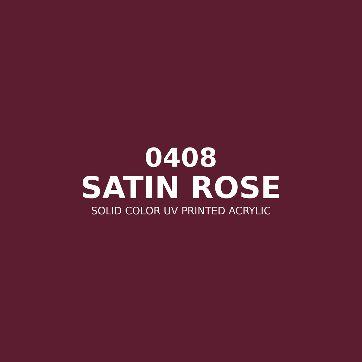 0408 | Satin Rose | Solid Color UV Printed Acrylic - Solid Color UV Printed Acrylic