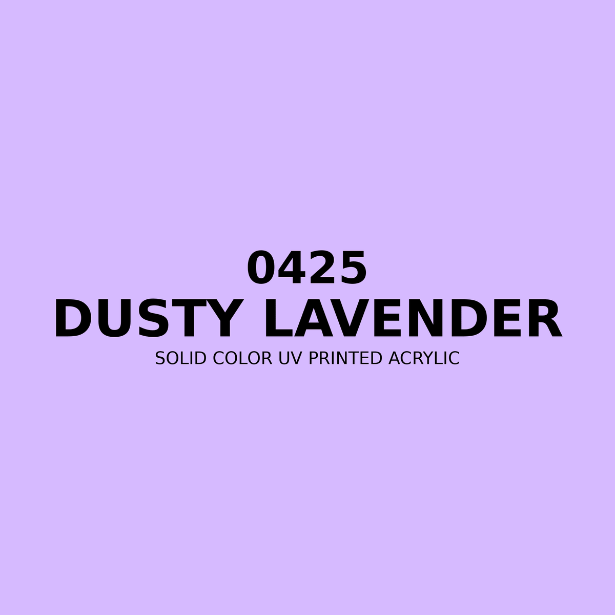 0425 | Dusty Lavender | Solid Color UV Printed Acrylic - Solid Color UV Printed Acrylic