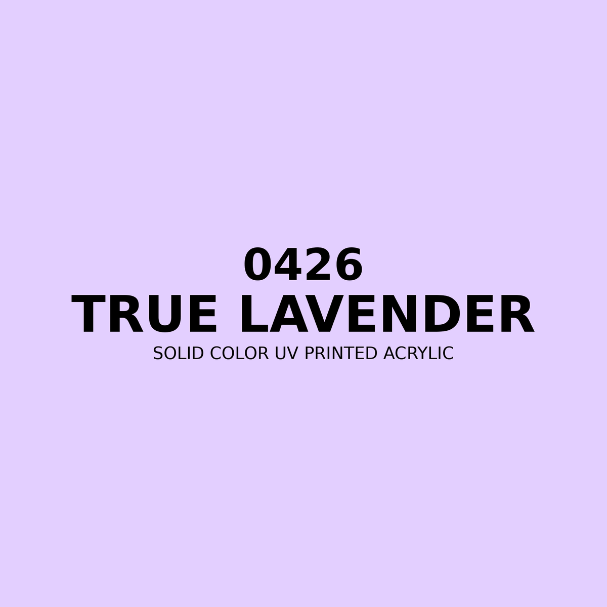 0426 | True Lavender | Solid Color UV Printed Acrylic - Solid Color UV Printed Acrylic