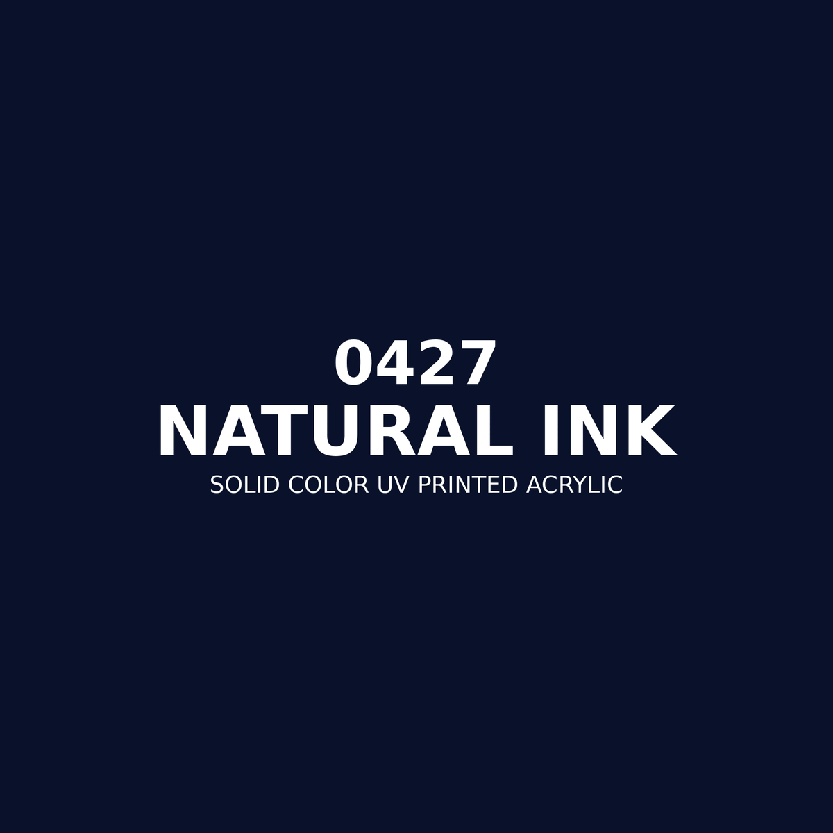 0427 | Natural Ink | Solid Color UV Printed Acrylic - Solid Color UV Printed Acrylic