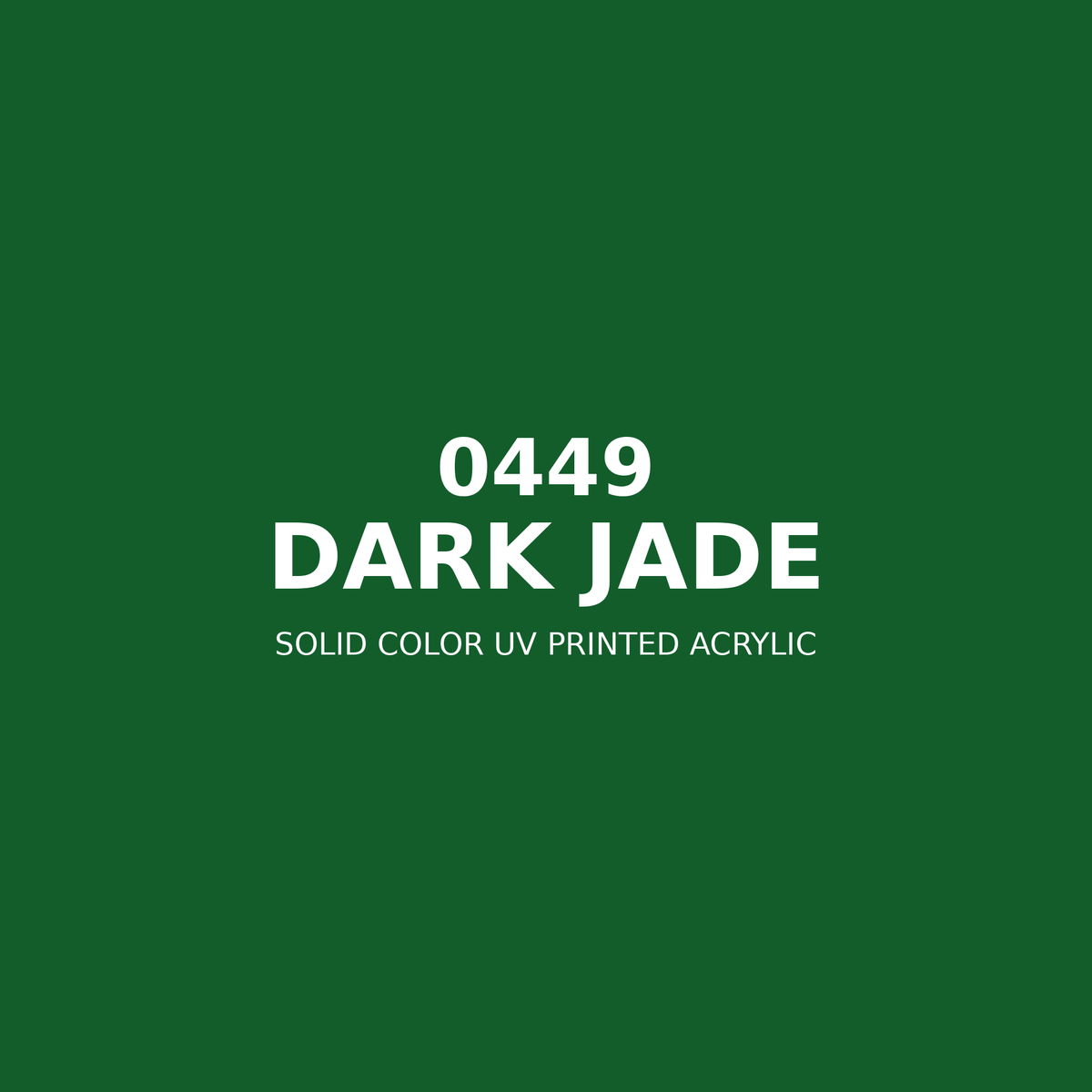 0449 | Dark Jade | Solid Color UV Printed Acrylic - Solid Color UV Printed Acrylic