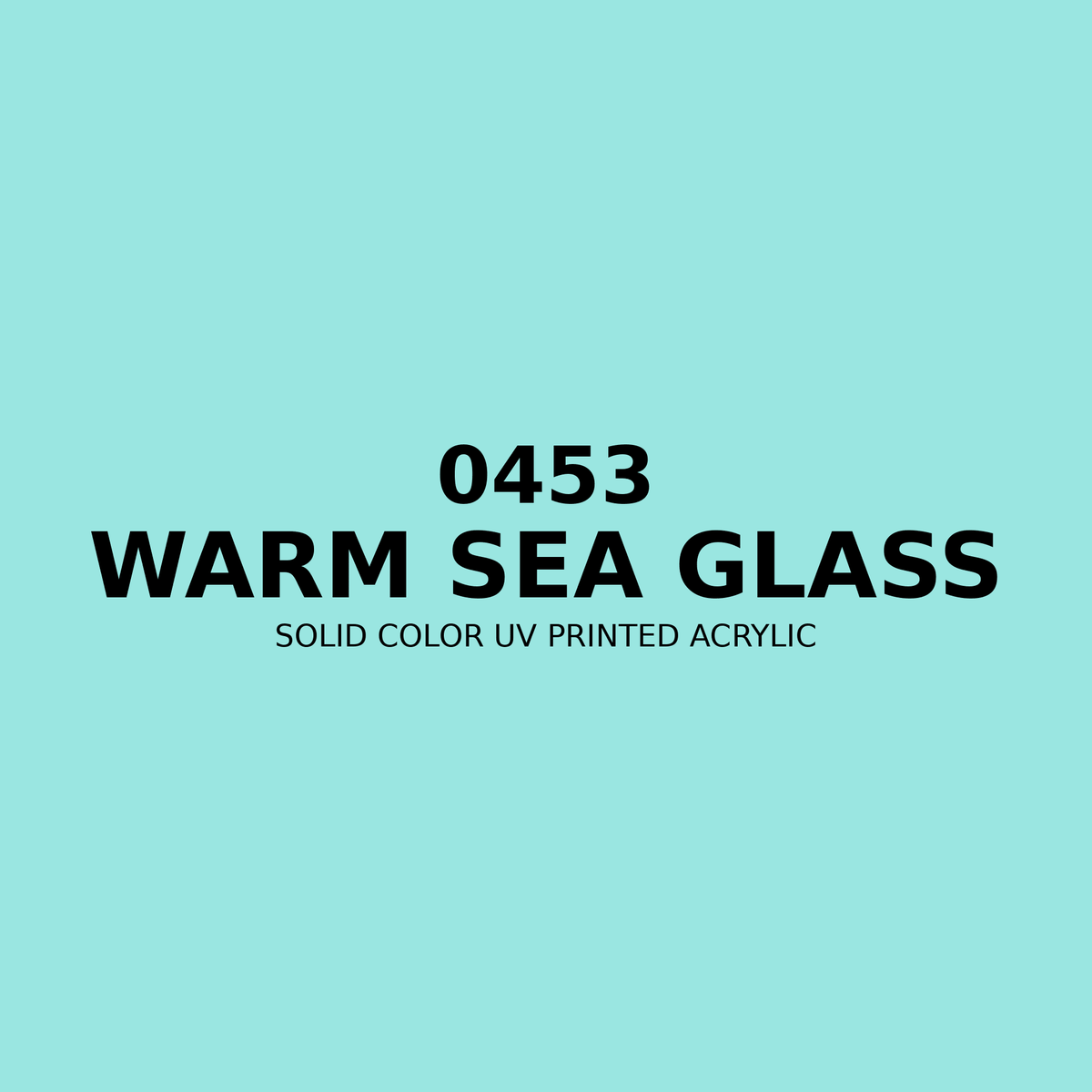0453 | Warm Sea Glass | Solid Color UV Printed Acrylic - Solid Color UV Printed Acrylic