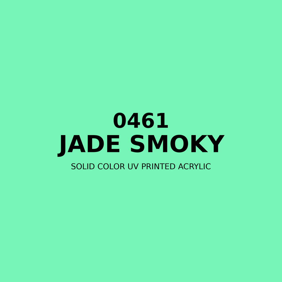 0461 | Jade Smoky | Solid Color UV Printed Acrylic - Solid Color UV Printed Acrylic