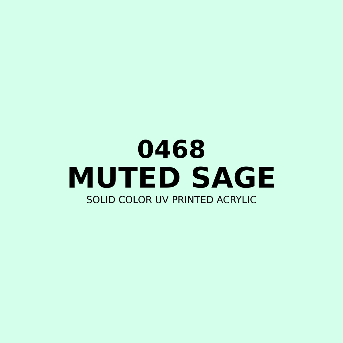0468 | Muted Sage | Solid Color UV Printed Acrylic - Solid Color UV Printed Acrylic