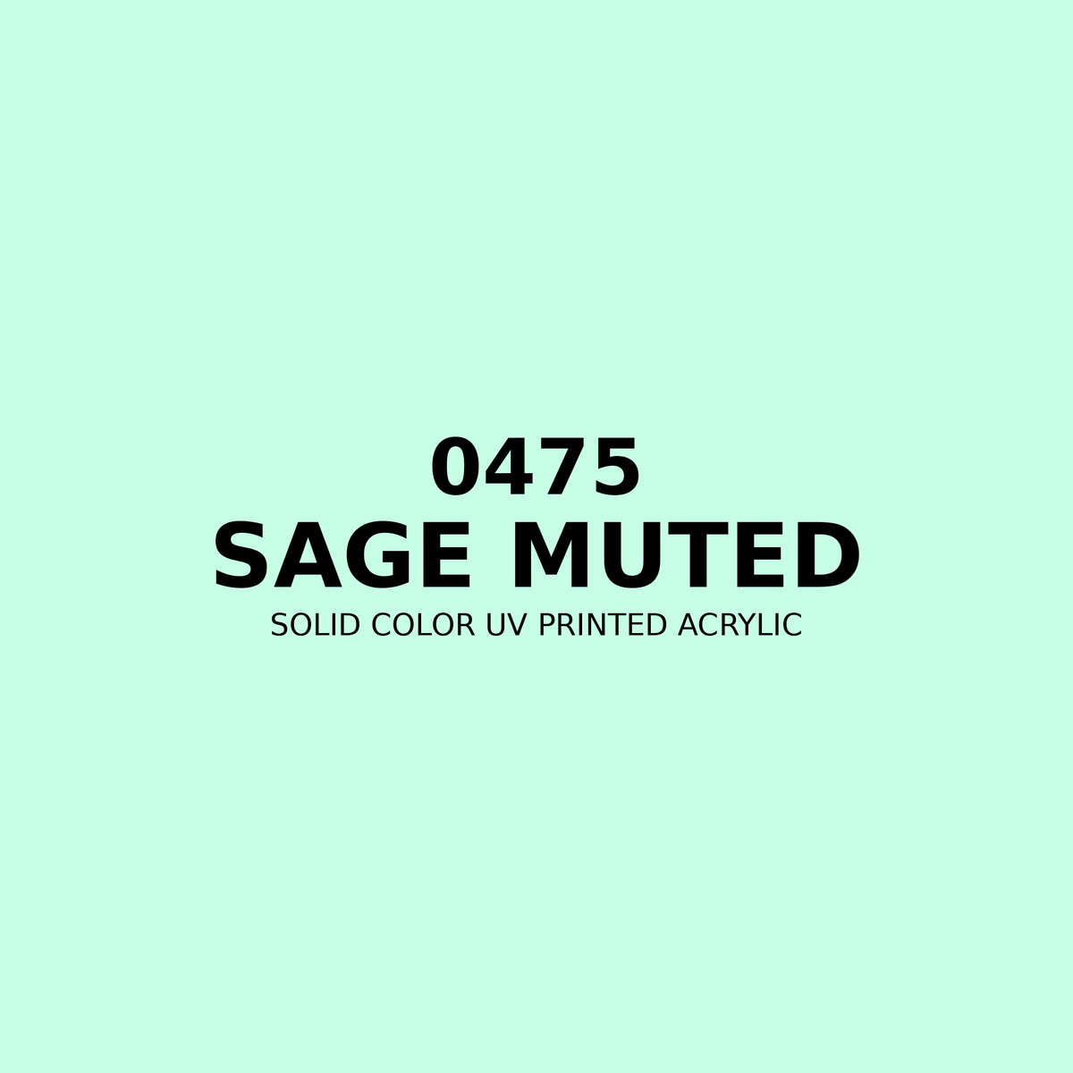 0475 | Sage Muted | Solid Color UV Printed Acrylic - Solid Color UV Printed Acrylic